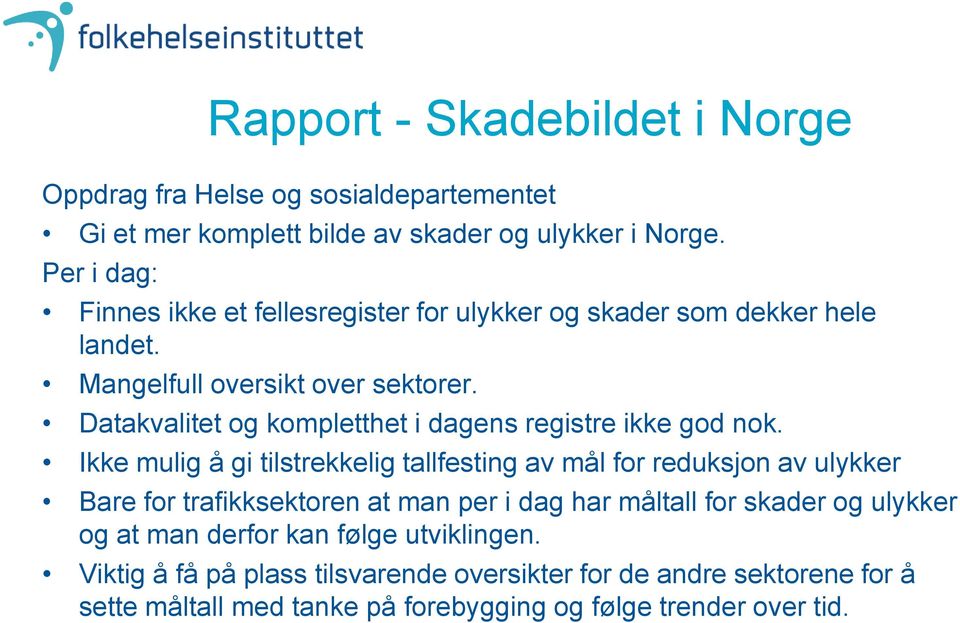 Datakvalitet og kompletthet i dagens registre ikke god nok.