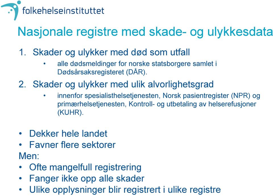 Skader og ulykker med ulik alvorlighetsgrad innenfor spesialisthelsetjenesten, Norsk pasientregister (NPR) og