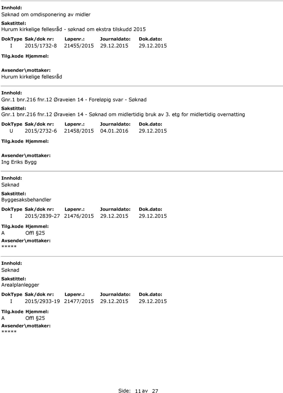 etg for midlertidig overnatting 2015/2732-6 21458/2015 ng Eriks Bygg 2015/2839-27 21476/2015