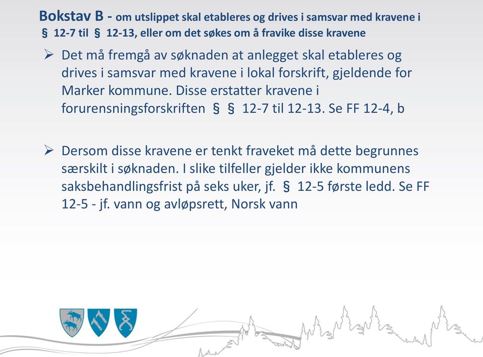 Disse erstatter kravene i forurensningsforskriften 12-7 til 12-13.