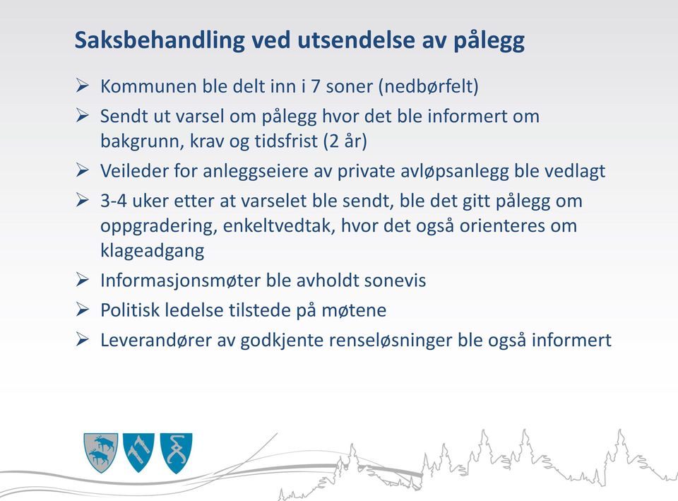 etter at varselet ble sendt, ble det gitt pålegg om oppgradering, enkeltvedtak, hvor det også orienteres om klageadgang