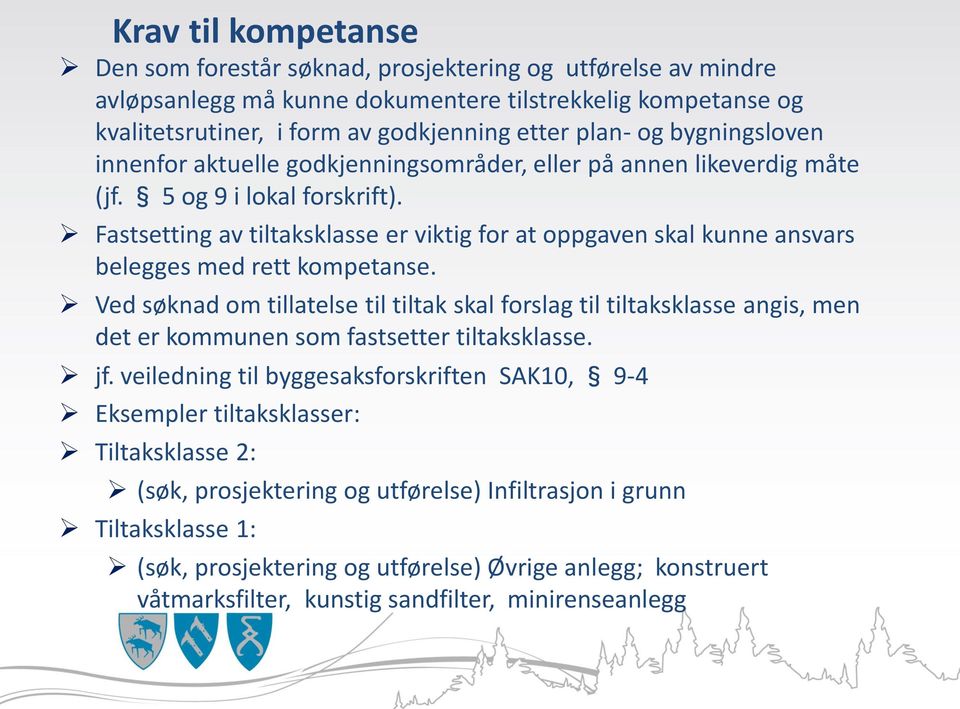 Fastsetting av tiltaksklasse er viktig for at oppgaven skal kunne ansvars belegges med rett kompetanse.