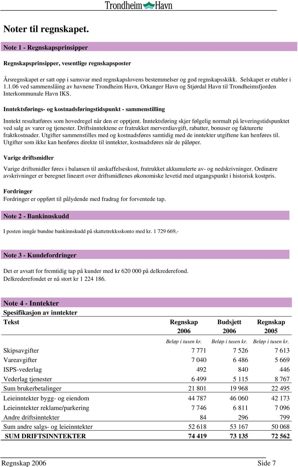 Inntektsførings- og kostnadsføringstidspunkt - sammenstilling Inntekt resultatføres som hovedregel når den er opptjent.