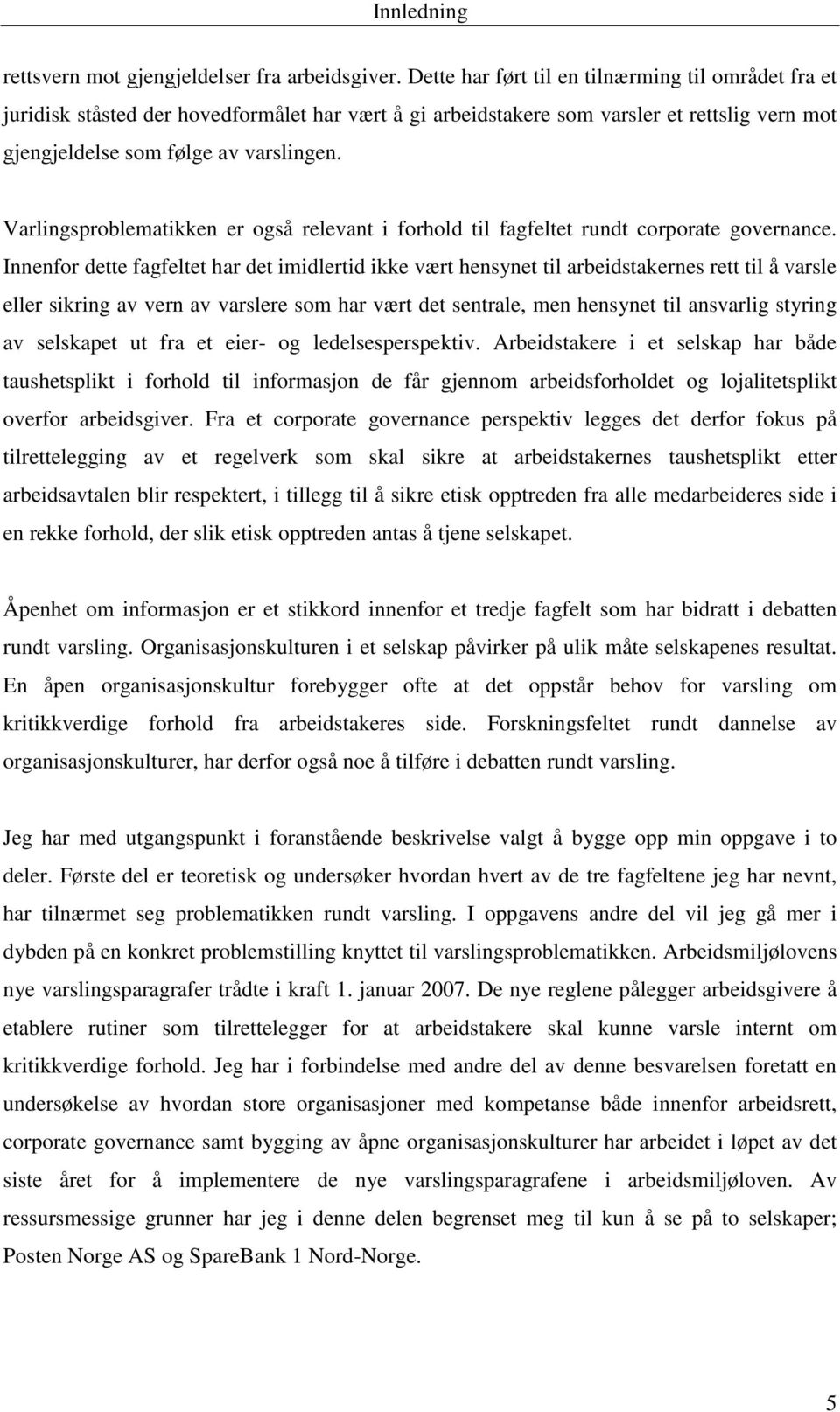 Varlingsproblematikken er også relevant i forhold til fagfeltet rundt corporate governance.