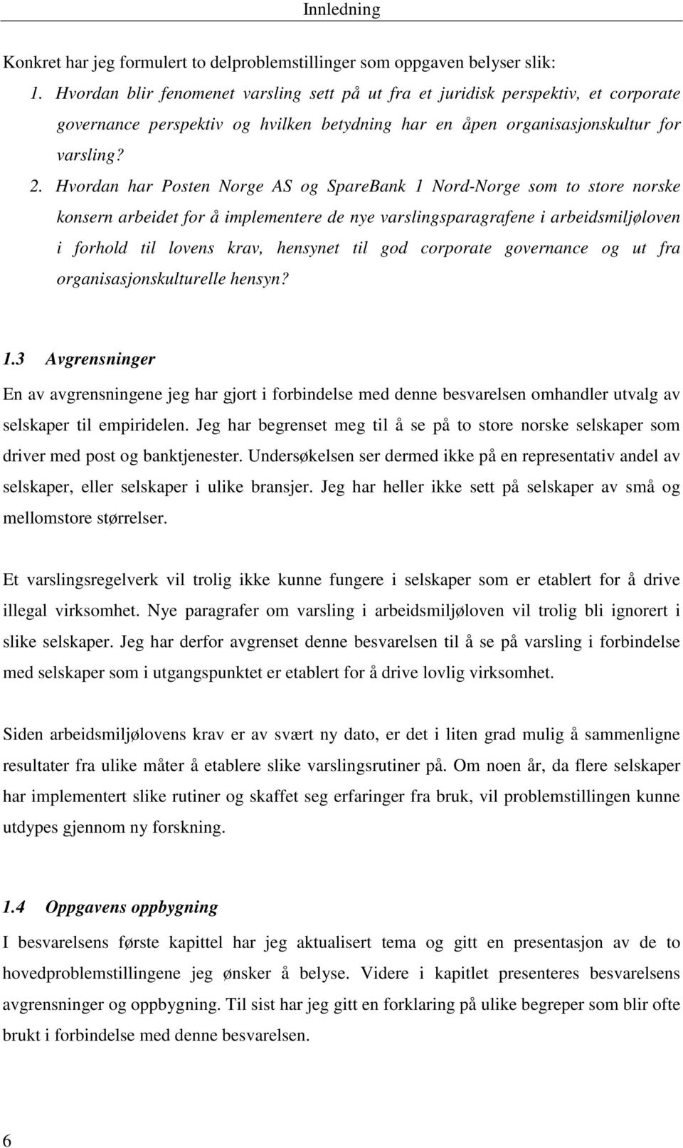 Hvordan har Posten Norge AS og SpareBank 1 Nord-Norge som to store norske konsern arbeidet for å implementere de nye varslingsparagrafene i arbeidsmiljøloven i forhold til lovens krav, hensynet til