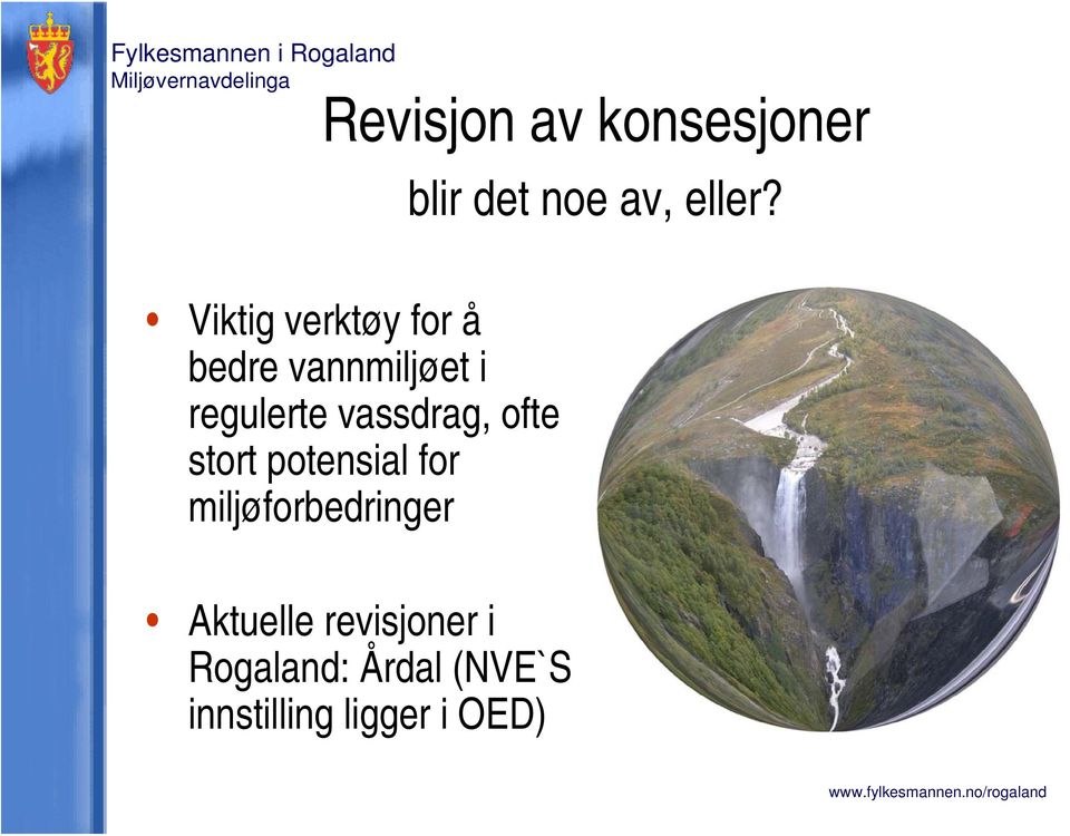 for miljøforbedringer Aktuelle revisjoner i Rogaland: