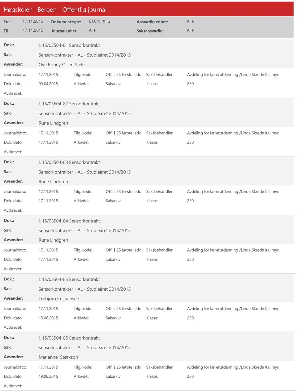 dato: Arkivdel: Sakarkiv I, 15/03504-84 Sensorkontrakt Rune Lindgren Dok.