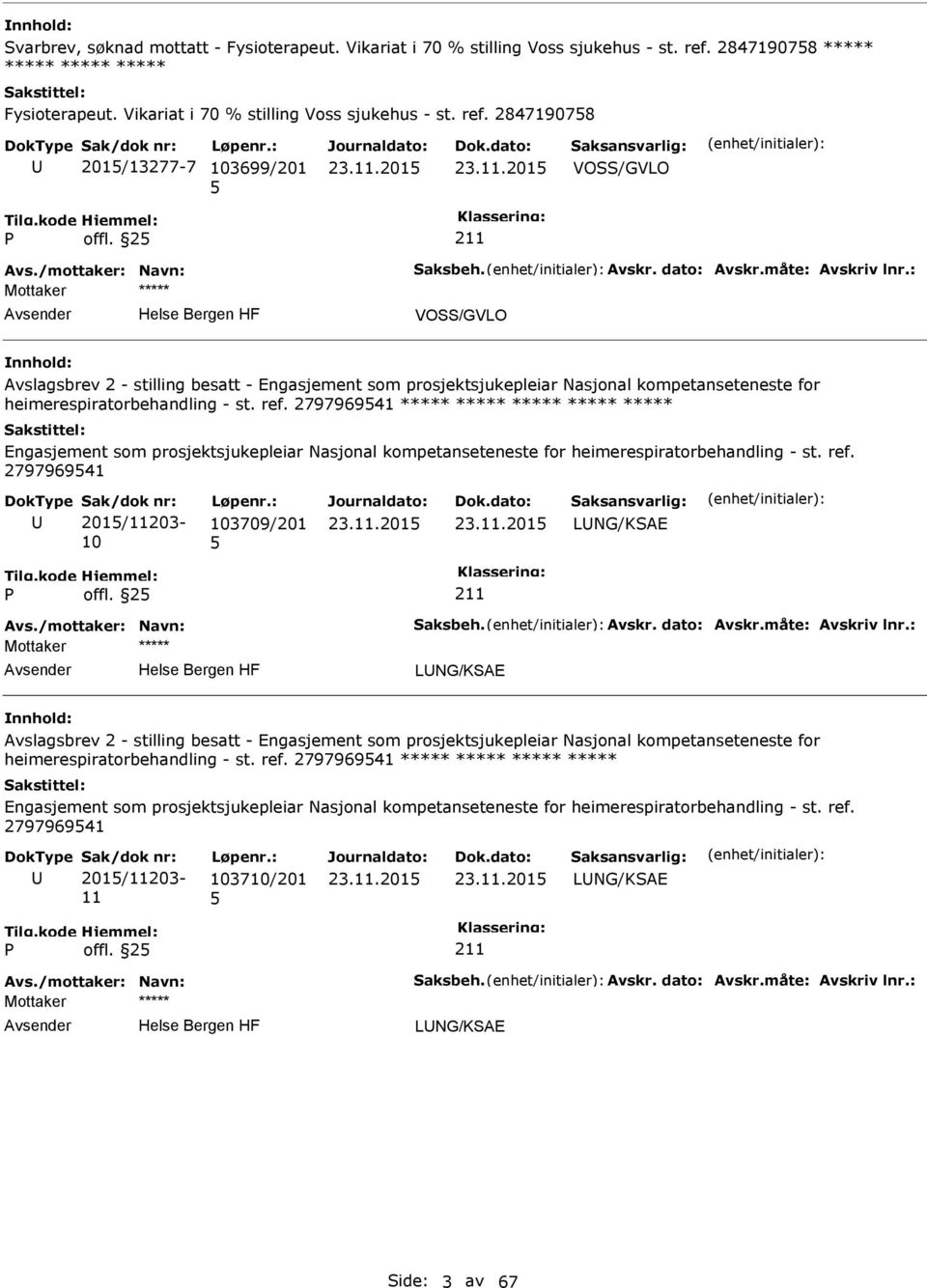 : VOSS/GVLO Avslagsbrev 2 - stilling besatt - Engasjement som prosjektsjukepleiar Nasjonal kompetanseteneste for heimerespiratorbehandling - st. ref.