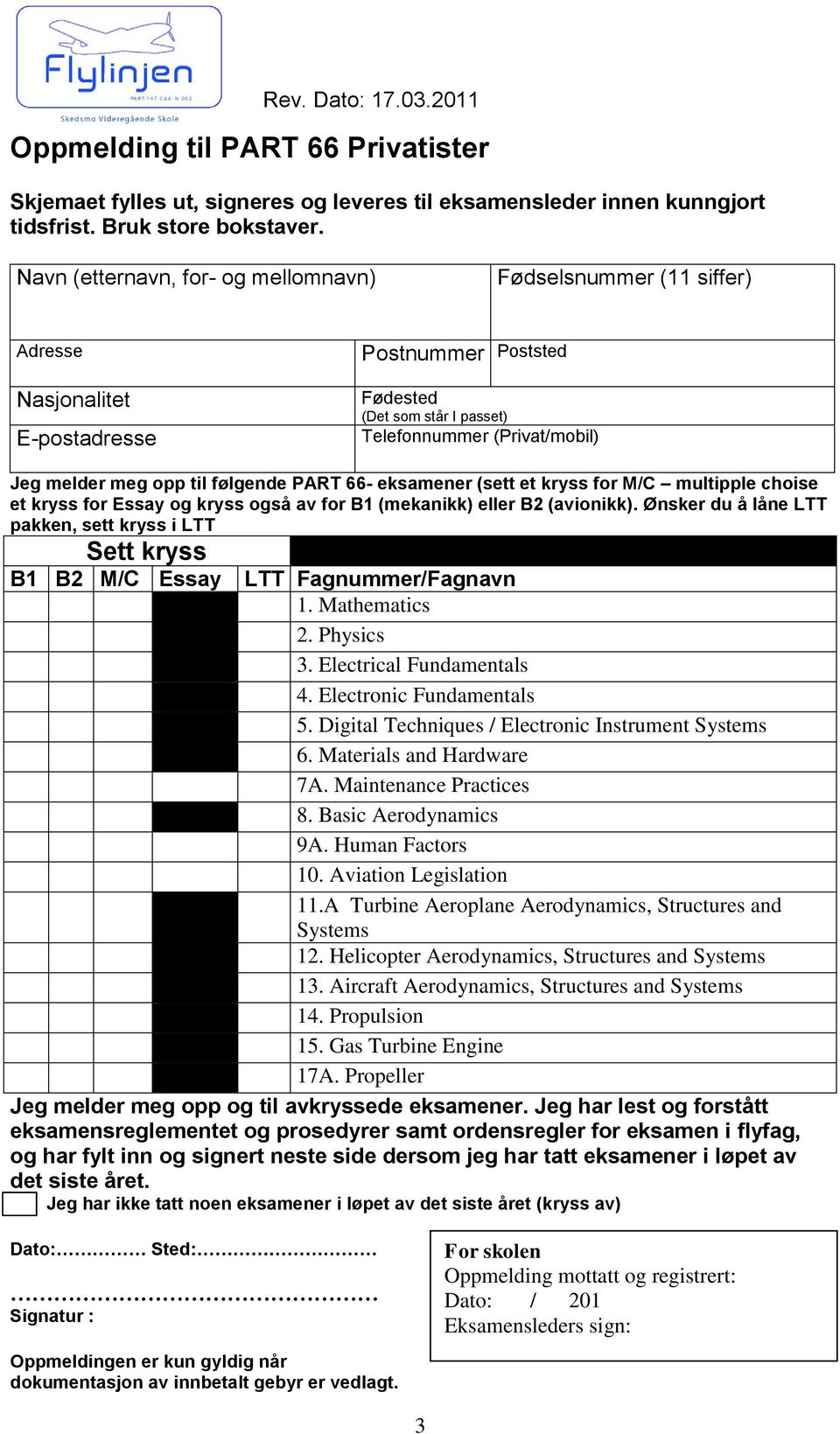 til følgende PART 66- eksamener (sett et kryss for M/C multipple choise et kryss for Essay og kryss også av for B1 (mekanikk) eller B2 (avionikk).