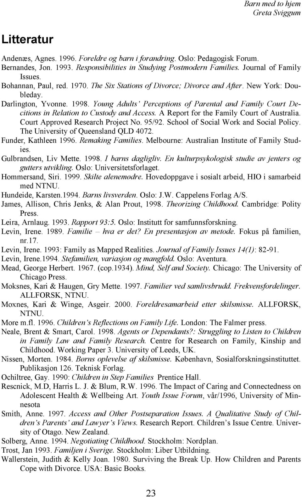 Young Adults Perceptions of Parental and Family Court Decitions in Relation to Custody and Access. A Report for the Family Court of Australia. Court Approved Research Project No. 95/92.