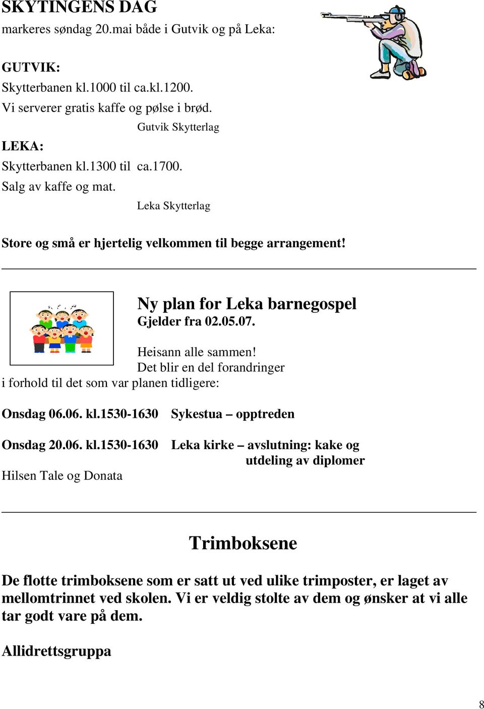 Det blir en del forandringer i forhold til det som var planen tidligere: Onsdag 06.06. kl.