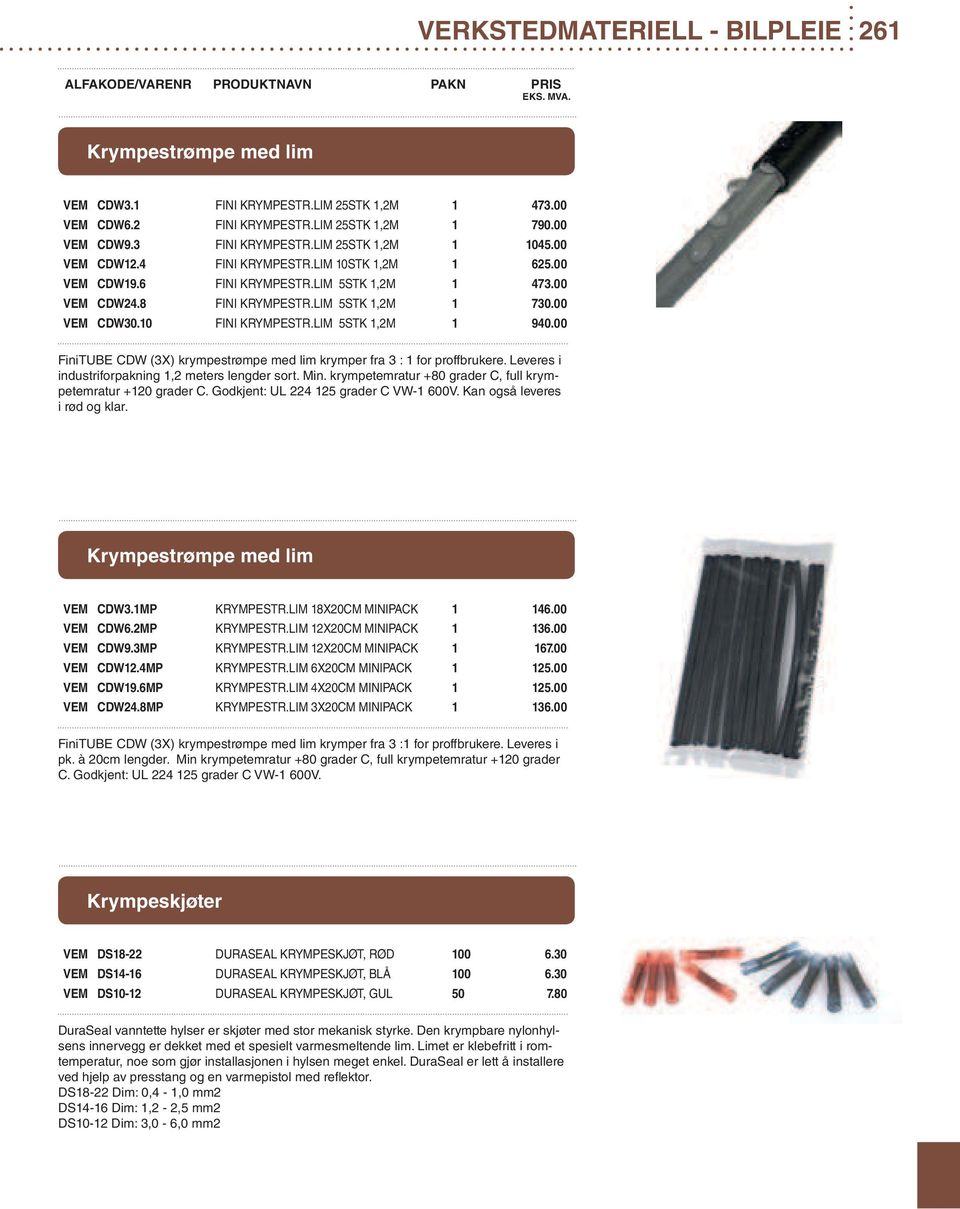 00 FiniTUBE CDW (3X) krympestrømpe med lim krymper fra 3 : 1 for proffbrukere. Leveres i industriforpakning 1,2 meters lengder sort. Min.