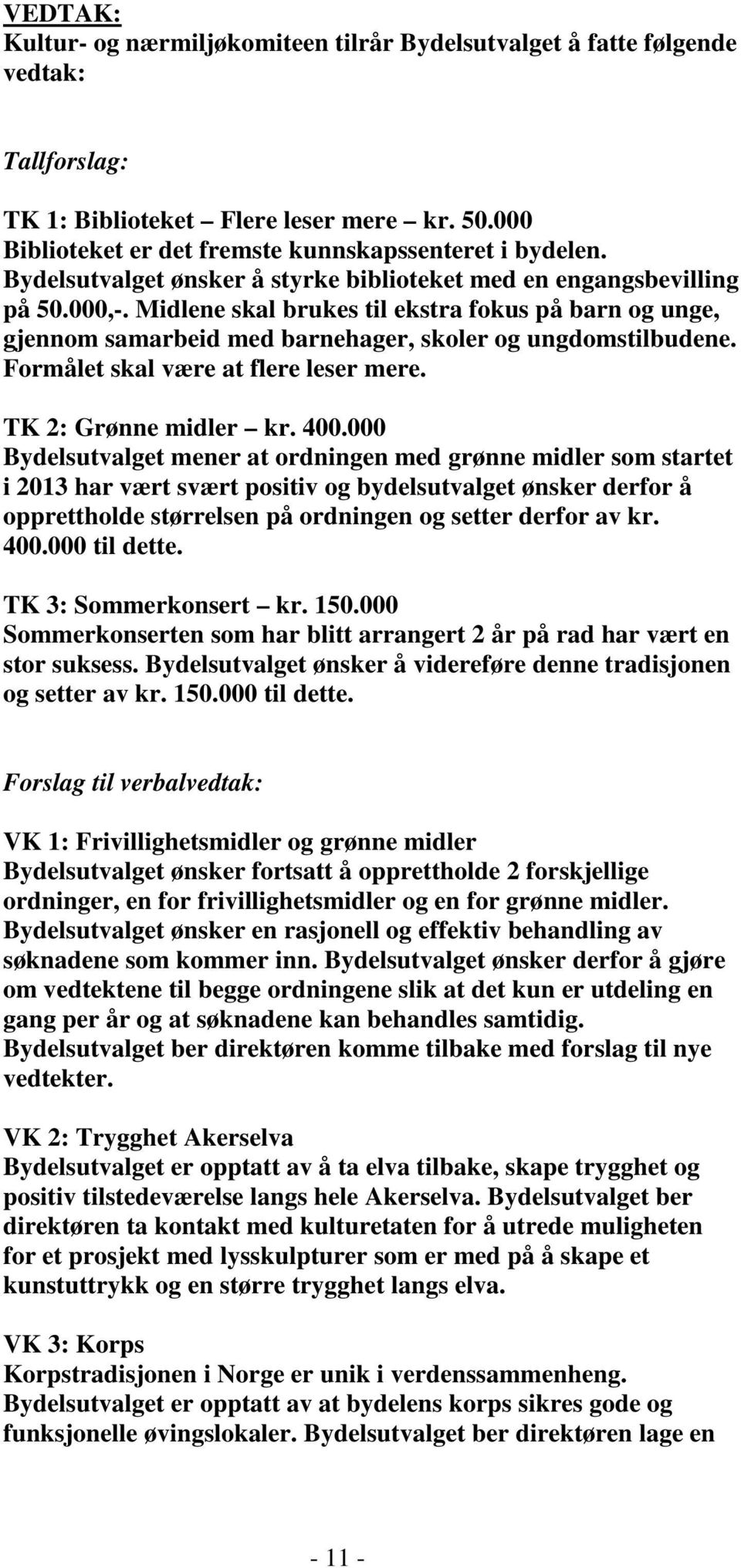 Formålet skal være at flere leser mere. TK 2: Grønne midler kr. 400.