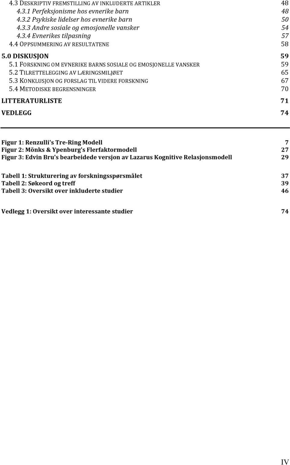 3 KONKLUSJON OG FORSLAG TIL VIDERE FORSKNING 67 5.