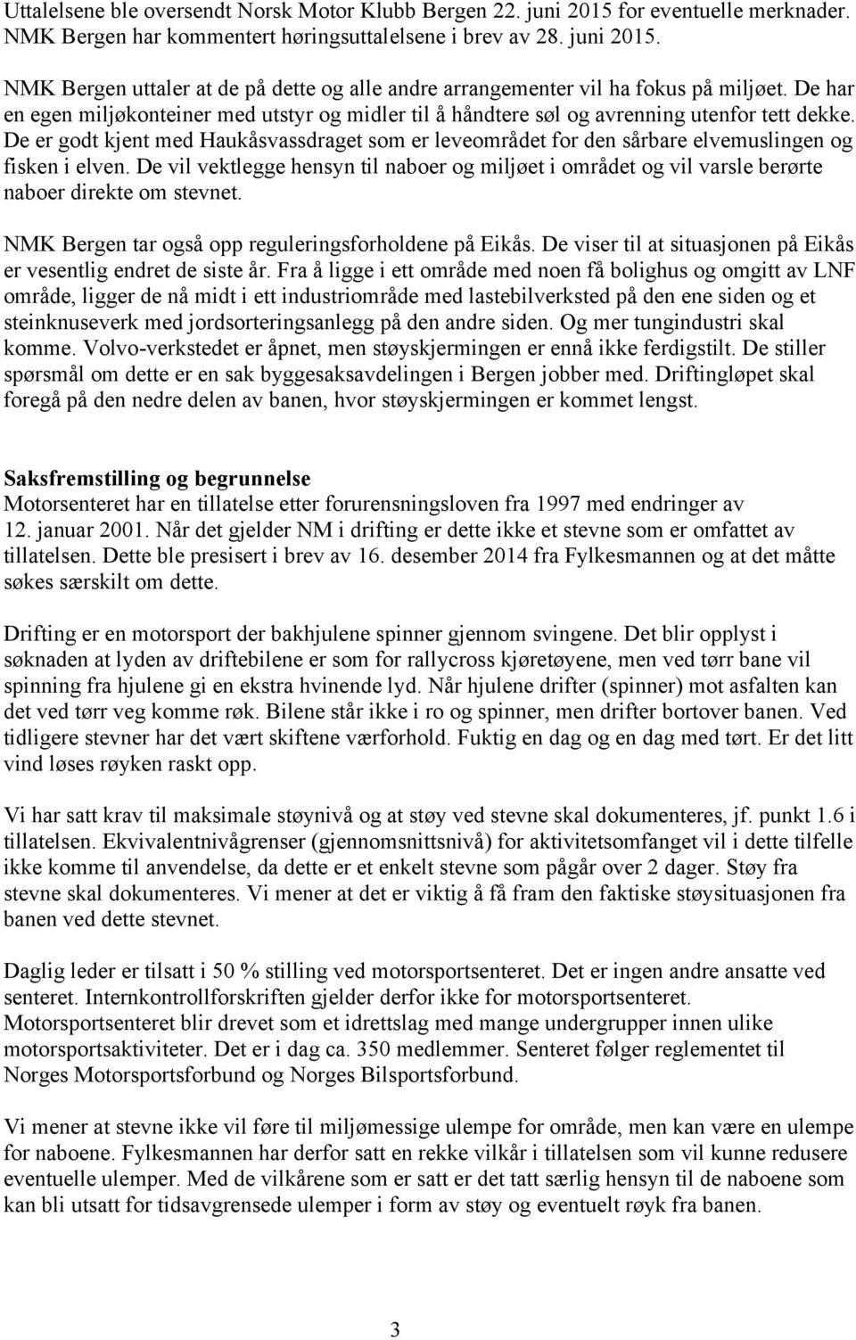 De er godt kjent med Haukåsvassdraget som er leveområdet for den sårbare elvemuslingen og fisken i elven.