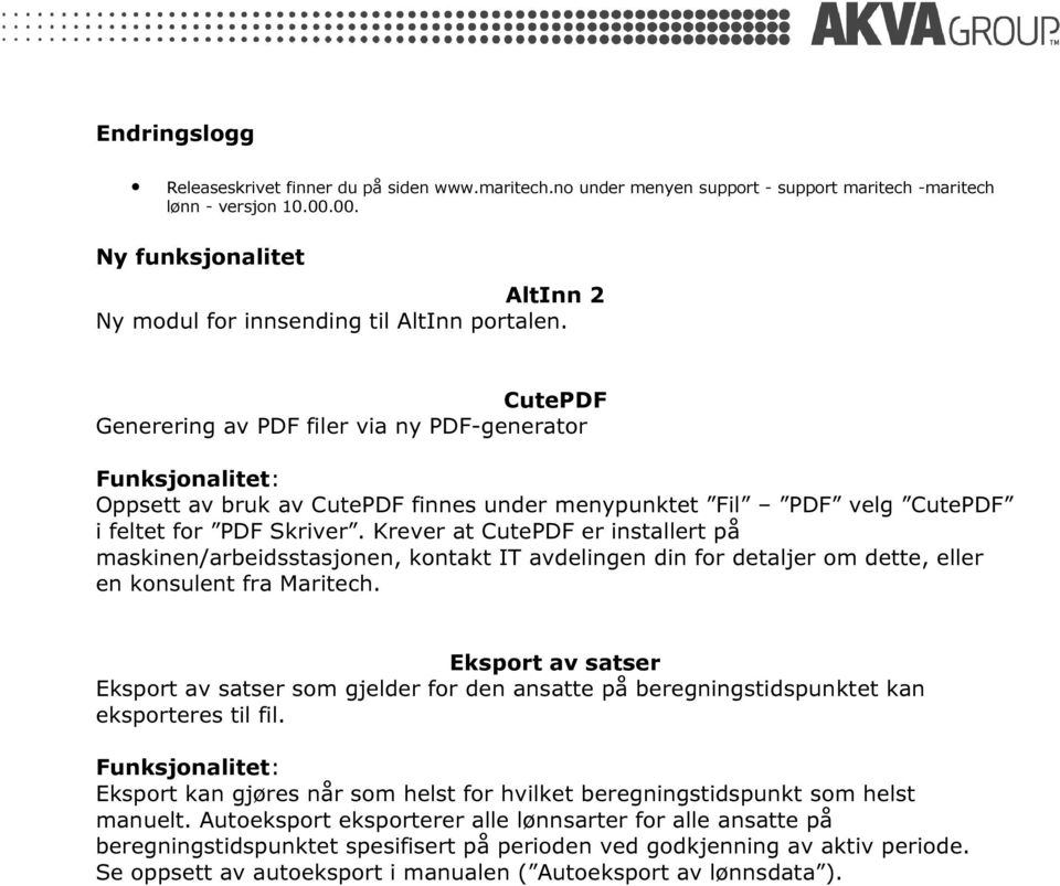 CutePDF Generering av PDF filer via ny PDF-generator Oppsett av bruk av CutePDF finnes under menypunktet Fil PDF velg CutePDF i feltet for PDF Skriver.