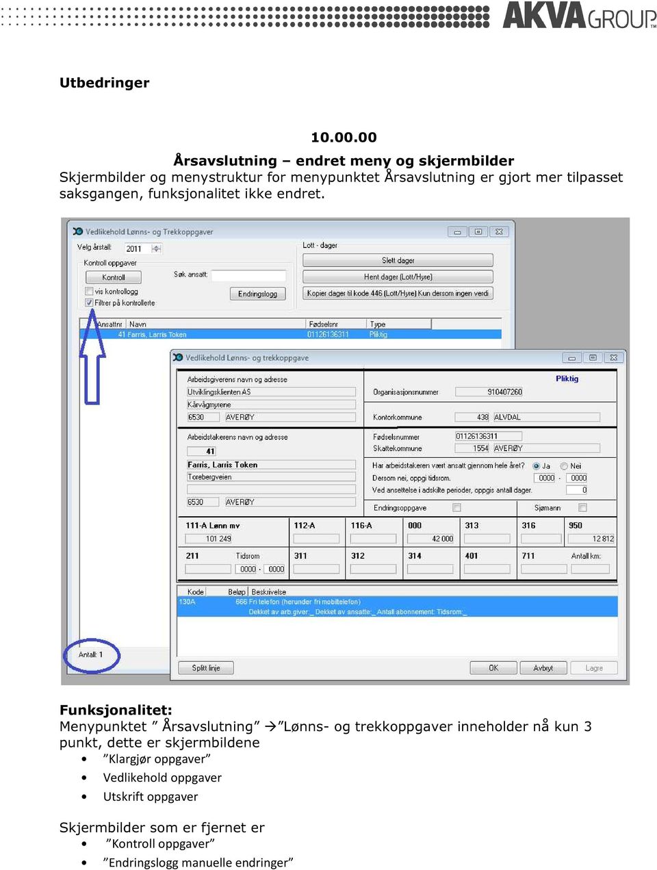 er gjort mer tilpasset saksgangen, funksjonalitet ikke endret.