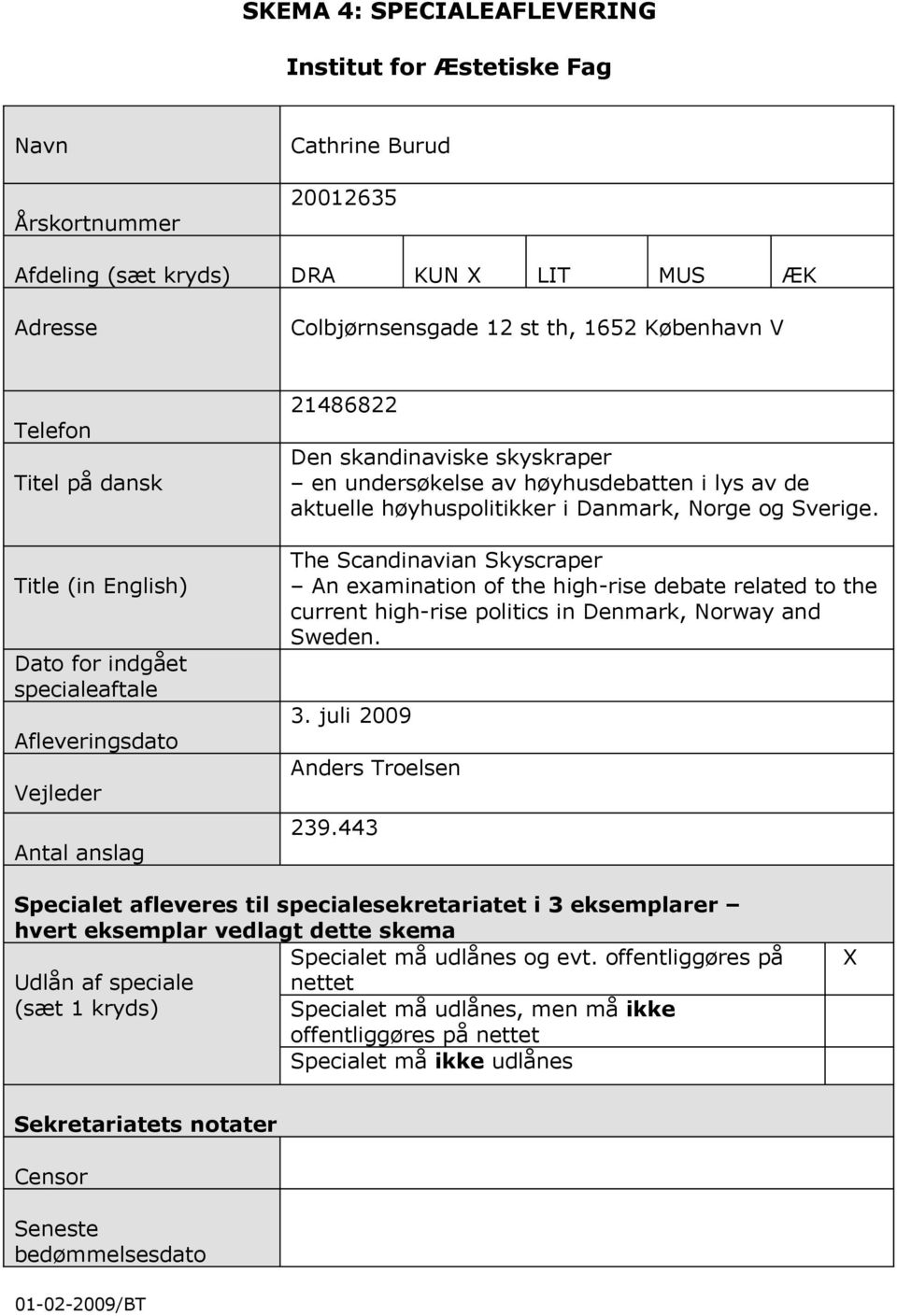 høyhuspolitikker i Danmark, Norge og Sverige. The Scandinavian Skyscraper An examination of the high-rise debate related to the current high-rise politics in Denmark, Norway and Sweden. 3.