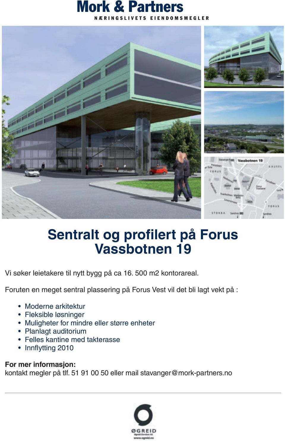 Foruten en meget sentral plassering på Forus Vest vil det bli lagt vekt på : Moderne arkitektur Fleksible