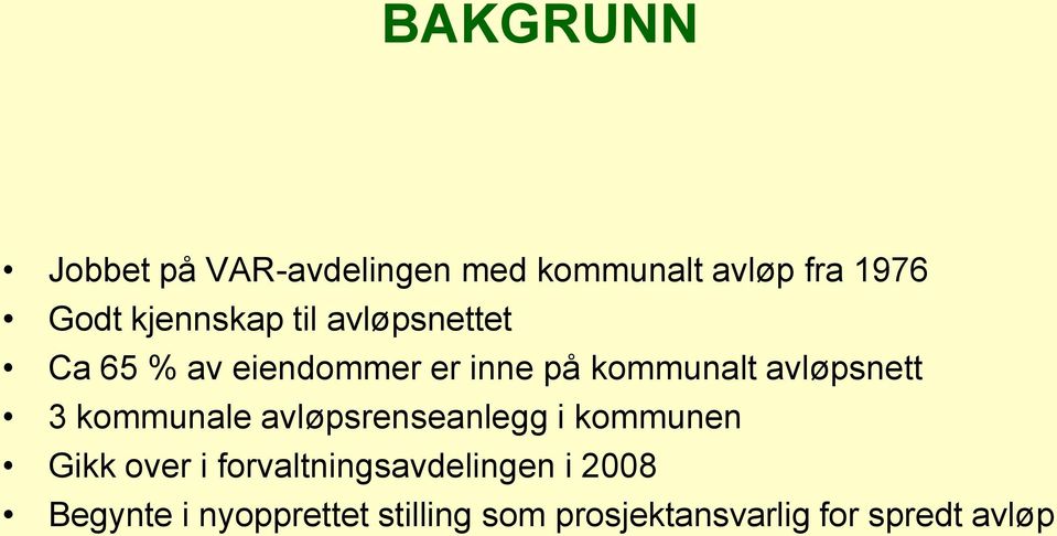 avløpsnett 3 kommunale avløpsrenseanlegg i kommunen Gikk over i