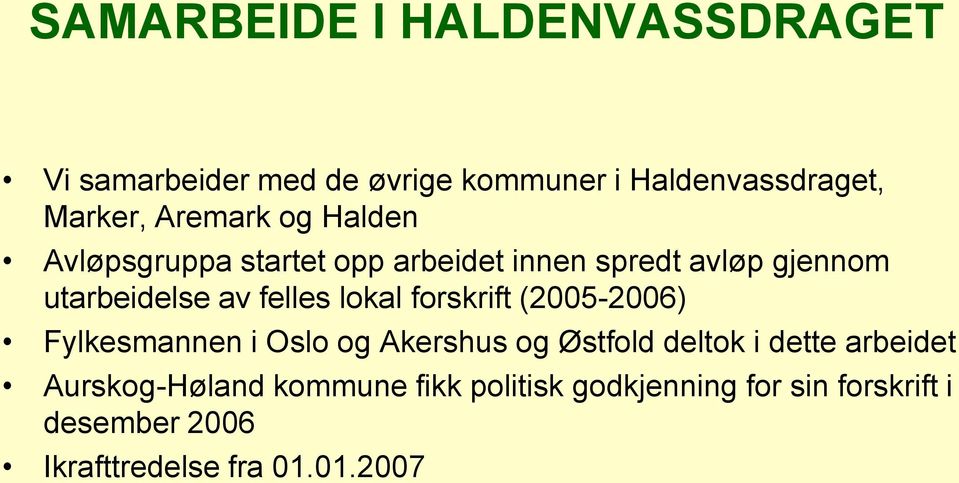 lokal forskrift (2005-2006) Fylkesmannen i Oslo og Akershus og Østfold deltok i dette arbeidet