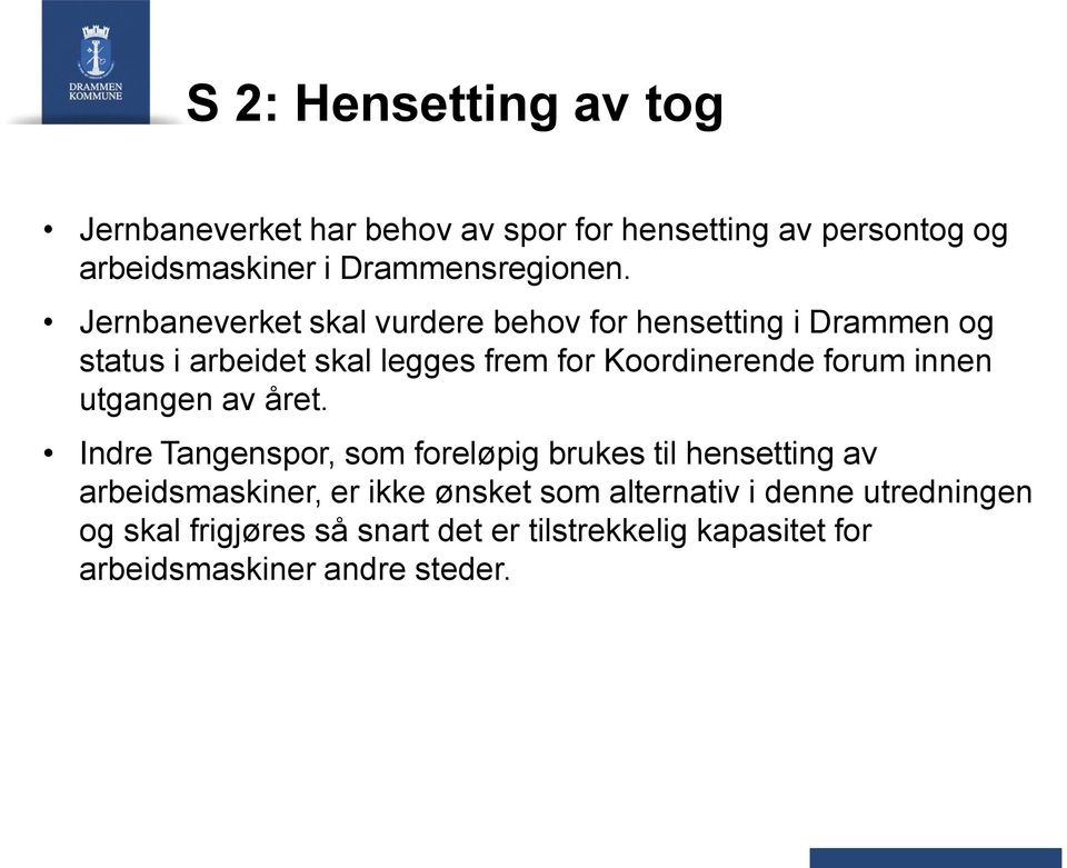 Jernbaneverket skal vurdere behov for hensetting i Drammen og status i arbeidet skal legges frem for Koordinerende forum