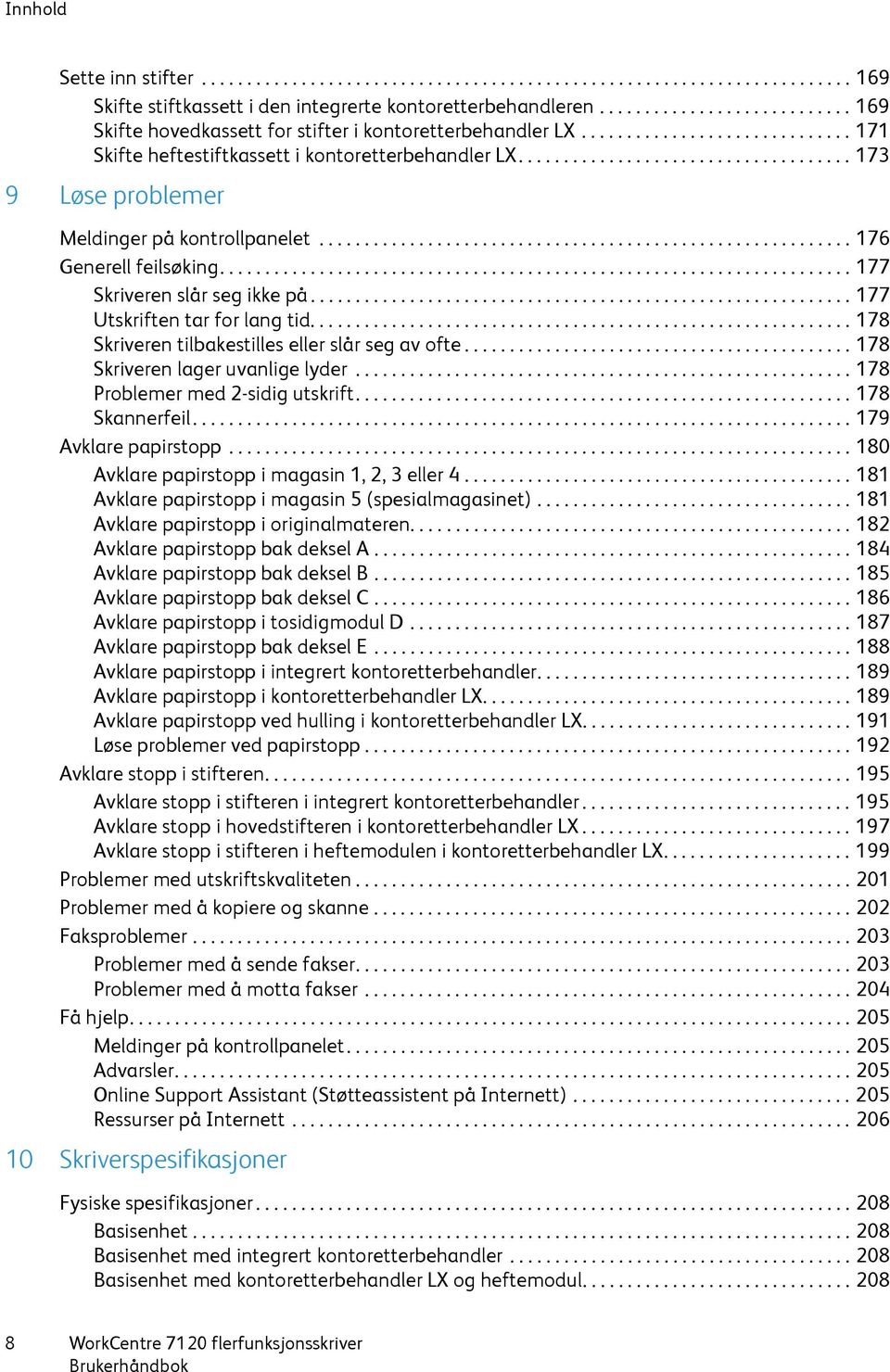 .................................... 173 9 Løse problemer Meldinger på kontrollpanelet........................................................... 176 Generell feilsøking.