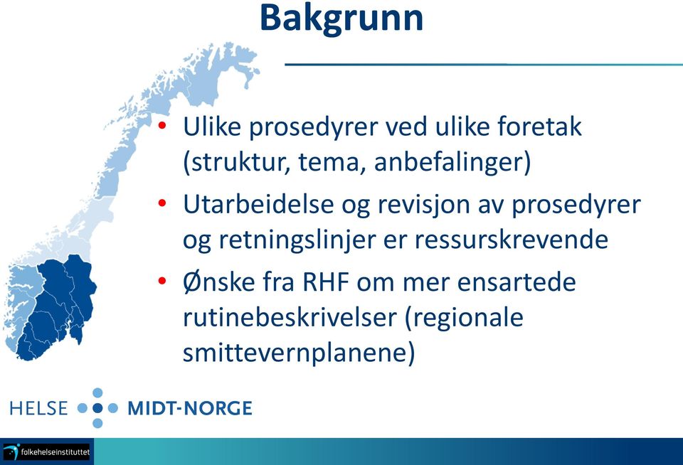 prosedyrer og retningslinjer er ressurskrevende Ønske fra