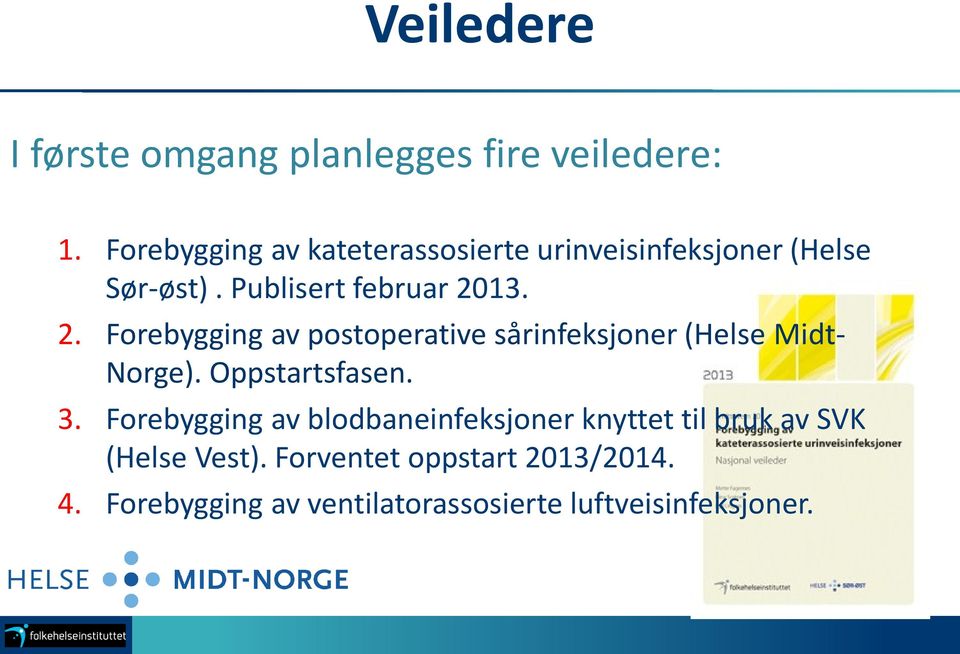 13. 2. Forebygging av postoperative sårinfeksjoner (Helse Midt- Norge). Oppstartsfasen. 3.