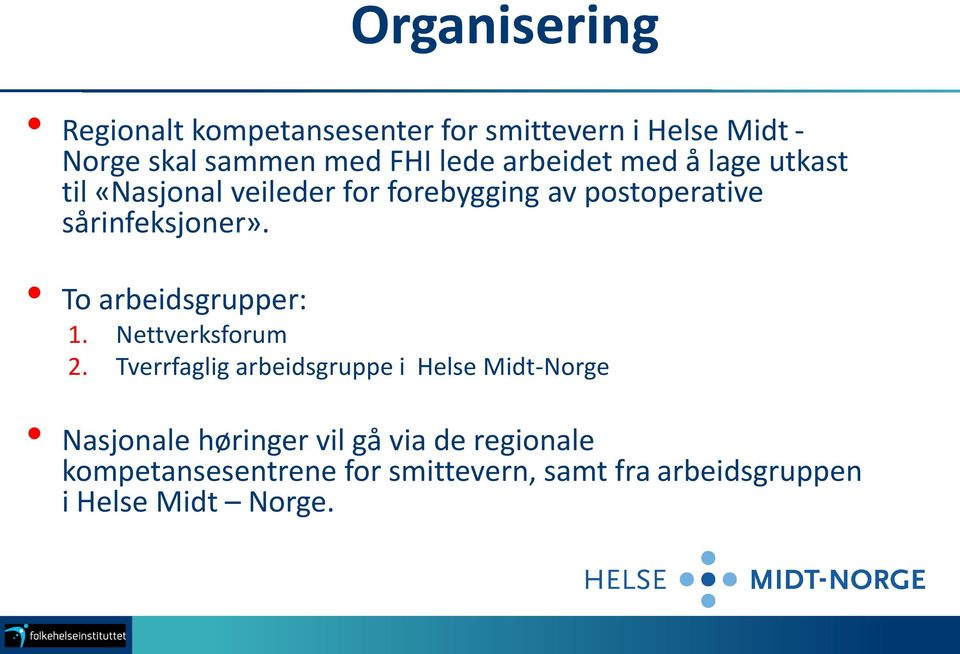 To arbeidsgrupper: 1. Nettverksforum 2.