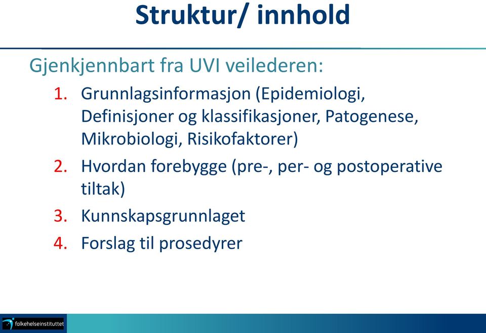 klassifikasjoner, Patogenese, Mikrobiologi, Risikofaktorer) 2.