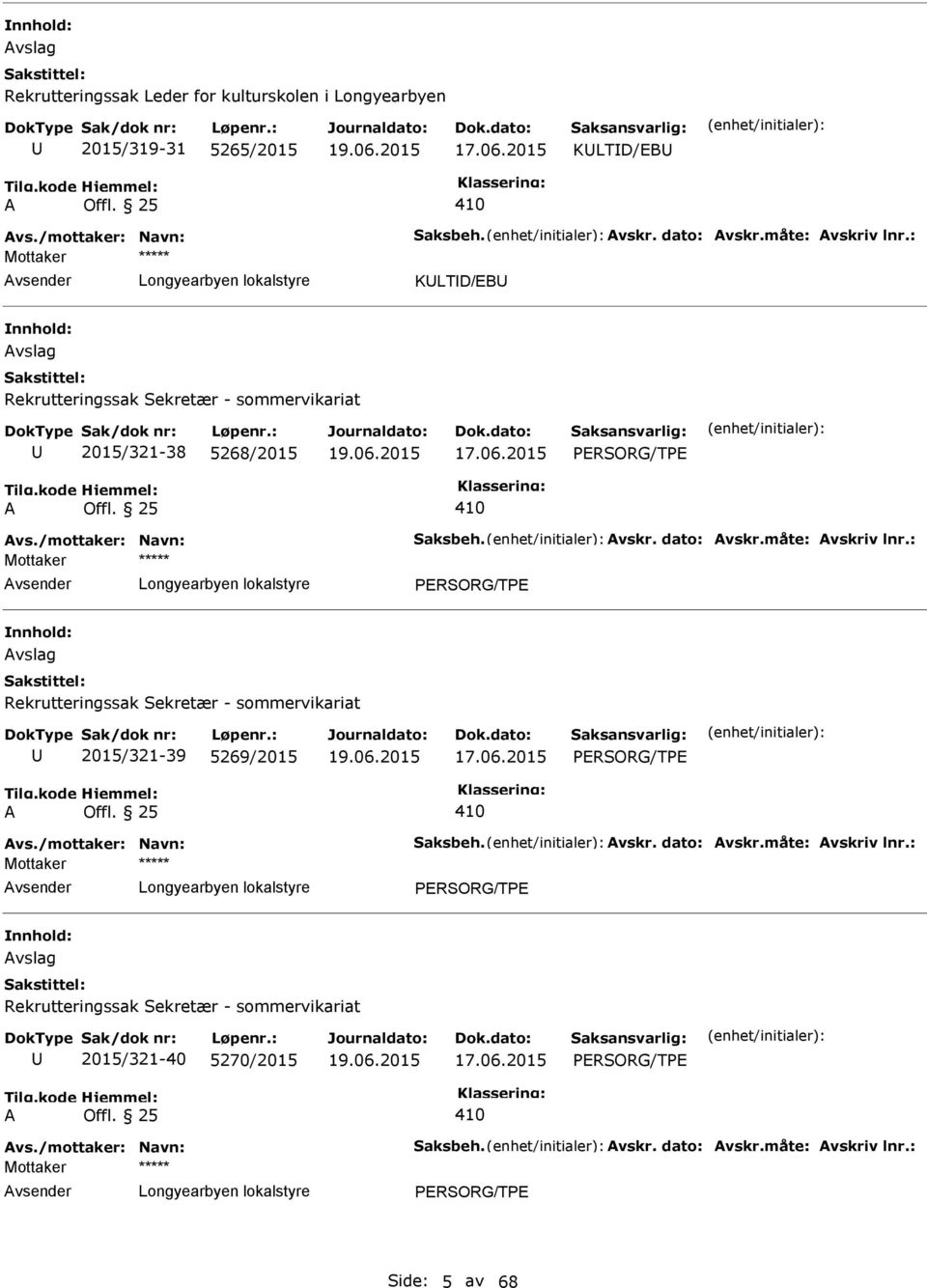 Mottaker vslag Rekrutteringssak Sekretær - sommervikariat 2015/321-39 5269/2015 Mottaker