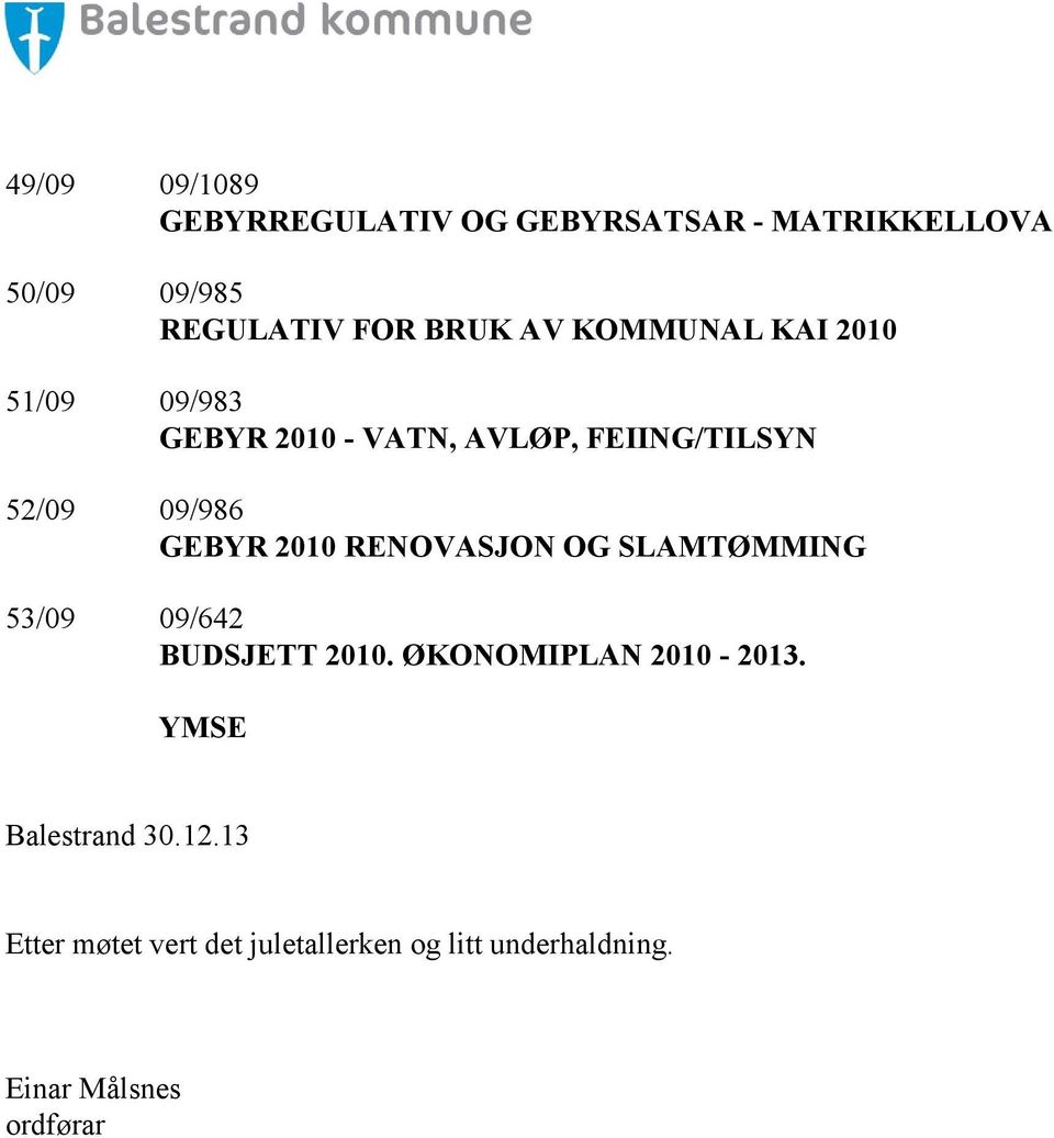 2010 RENOVASJON OG SLAMTØMMING 53/09 09/642 BUDSJETT 2010. ØKONOMIPLAN 2010-2013.