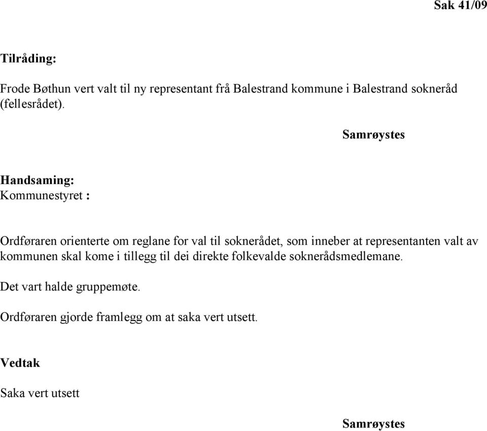 Kommunestyret : Ordføraren orienterte om reglane for val til soknerådet, som inneber at