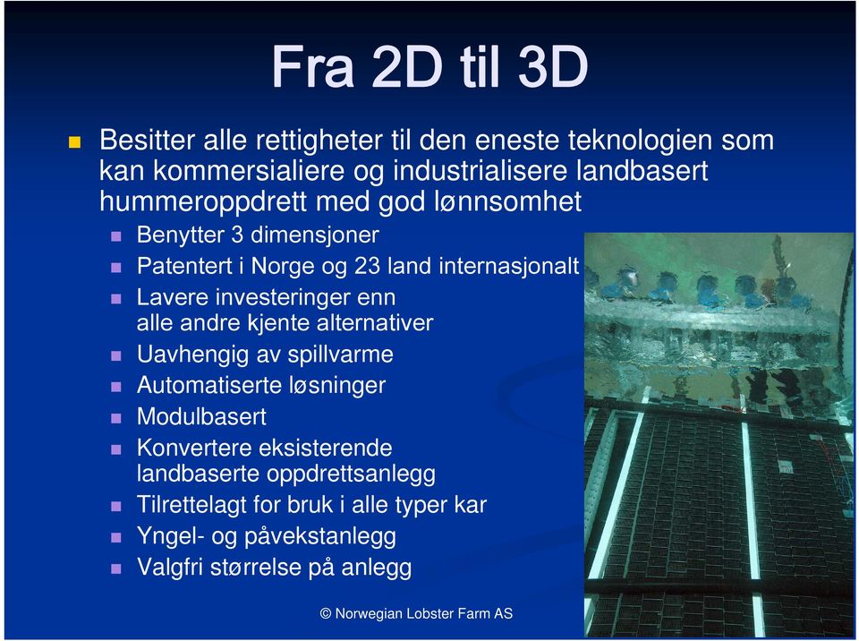 alle andre kjente alternativer Uavhengig av spillvarme Automatiserte løsninger Modulbasert Konvertere eksisterende landbaserte