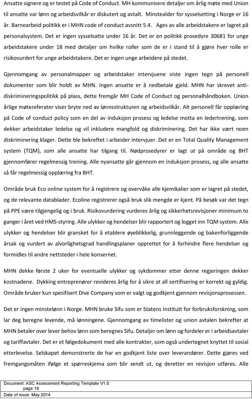 Det er en politikk prosedyre 30681 for unge arbeidstakere under 18 med detaljer om hvilke roller som de er i stand til å gjøre hver rolle er risikovurdert for unge arbeidstakere.