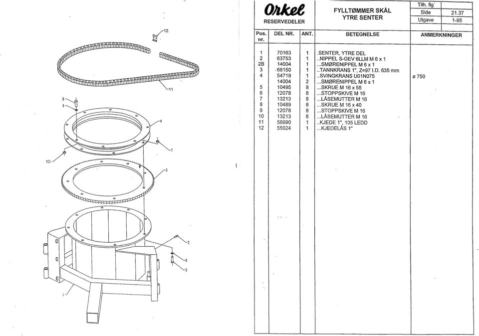 . SVNGKRANS U01 N075 ø 750 14004 2... SM0RENPPEL M 6 x 1 5 10495 8... SKRUE M 16 x 55 6 12078 8... STOPPSKVE M 16 7 13213 8.