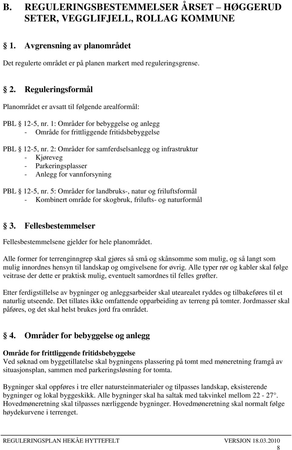 2: Områder for samferdselsanlegg og infrastruktur - Kjøreveg - Parkeringsplasser - Anlegg for vannforsyning PBL 12-5, nr.