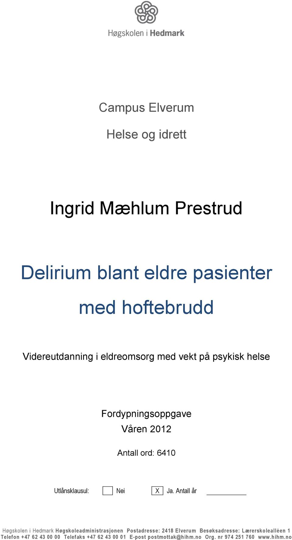 Antall år Høgskolen i Hedmark Høgskoleadministrasjonen Postadresse: 2418 Elverum Besøksadresse: