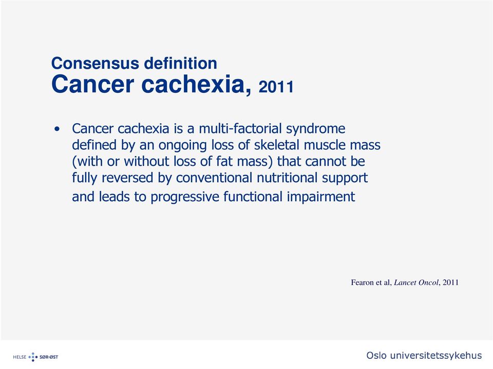 loss of fat mass) that cannot be fully reversed by conventional nutritional