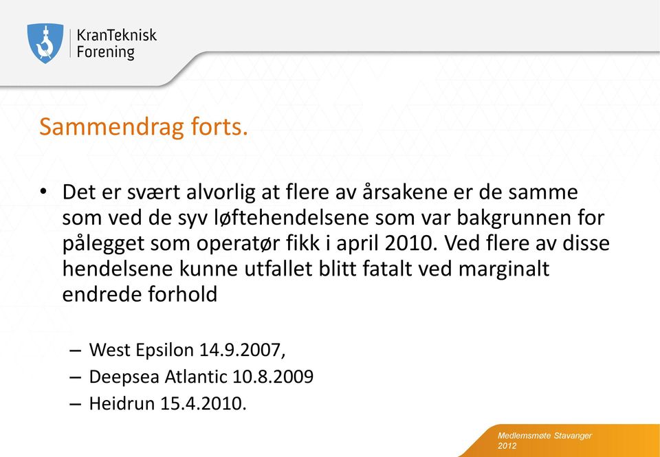 løftehendelsene som var bakgrunnen for pålegget som operatør fikk i april 2010.