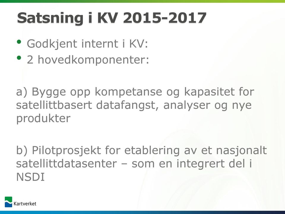 satellittbasert datafangst, analyser og nye produkter b)