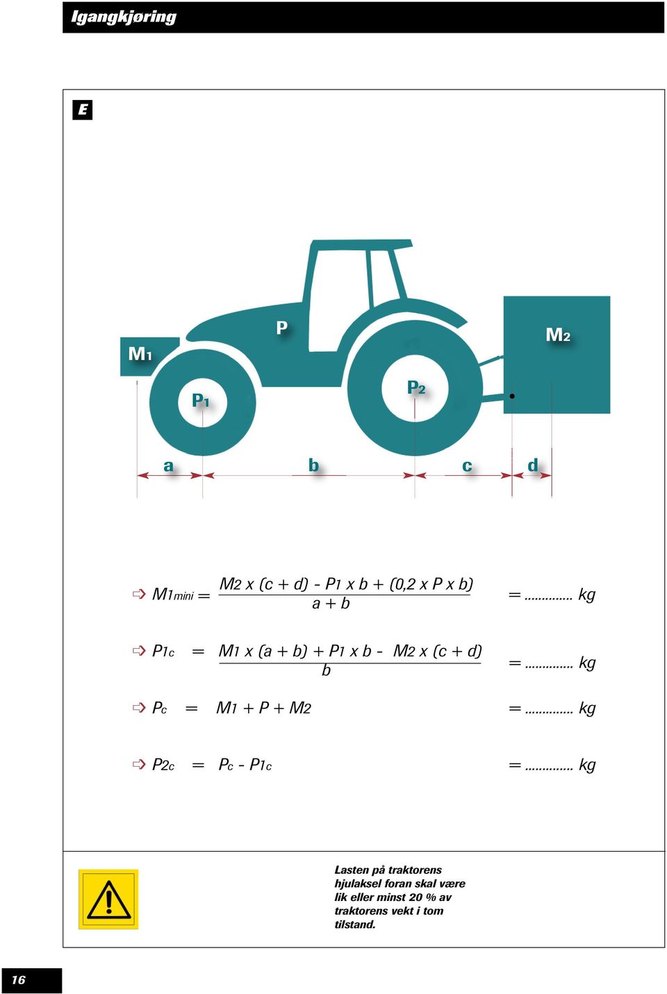 .. kg Pc = M + P + M =... kg Pc = Pc - Pc =.