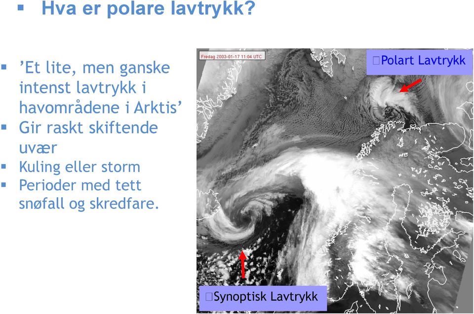 i Arktis Gir raskt skiftende uvær Kuling eller