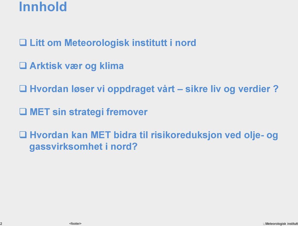 MET sin strategi fremover Hvordan kan MET bidra til