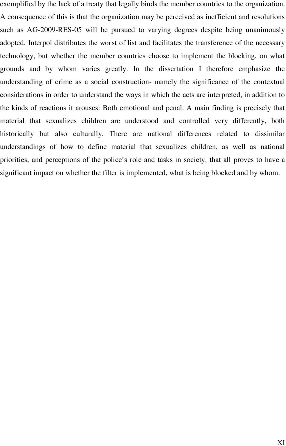 Interpol distributes the worst of list and facilitates the transference of the necessary technology, but whether the member countries choose to implement the blocking, on what grounds and by whom