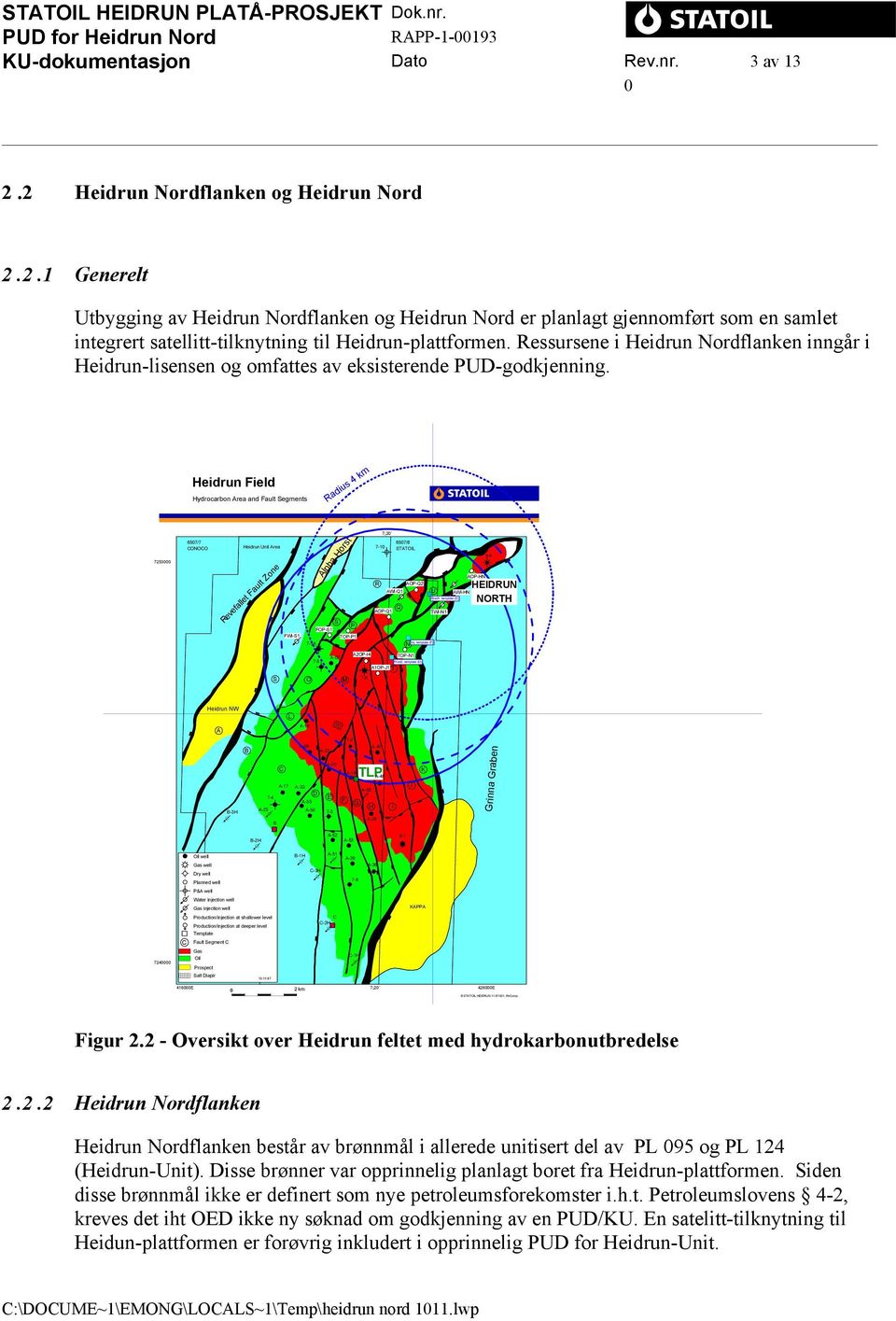 Heidrun Field Hydrocarbon Area and Fault Segments Radius 4 km 7253 657/7 CONOCO Heidrun Unit Area Revefallet Fault Zone Alpha Horst S P FOP-S1 FWI-S1 TOP-P1 7-5A 7-1 R 7 2` AOP-Q1 AWI-Q1 657/8