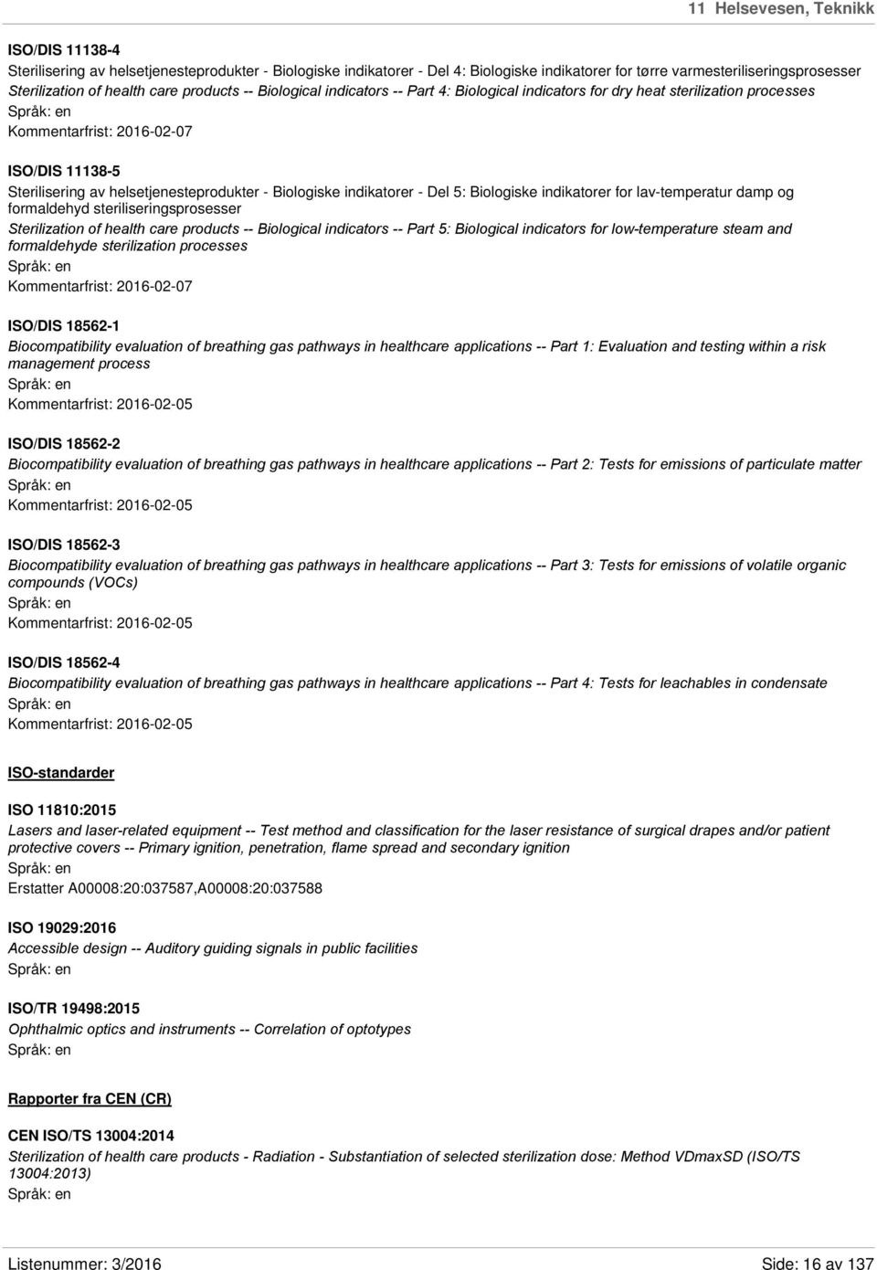 Biologiske indikatorer - Del 5: Biologiske indikatorer for lav-temperatur damp og formaldehyd steriliseringsprosesser Sterilization of health care products -- Biological indicators -- Part 5: