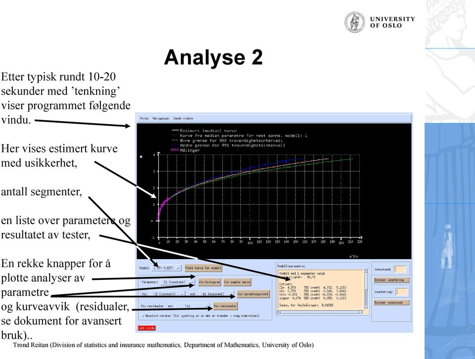 Analyse 2 Her vises estimert kurve med usikkerhet, antall segmenter, en liste