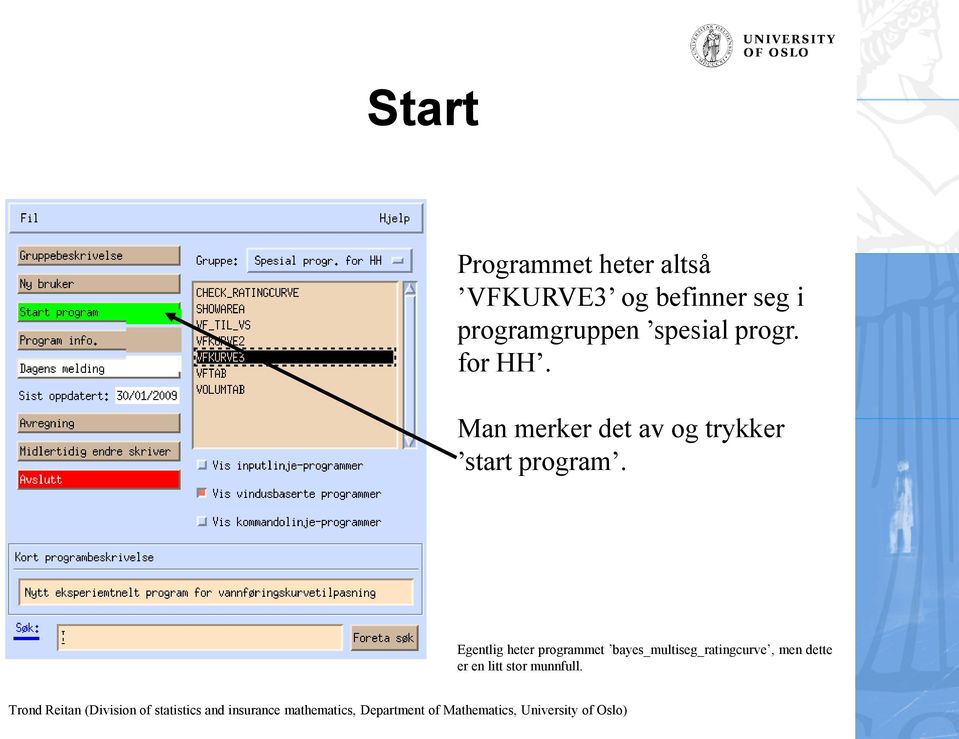 Man merker det av og trykker start program.